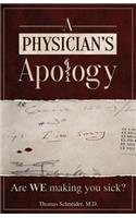 A Physician's Apology: Are WE making you sick?