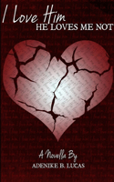I Love Him, He Loves Me Not