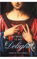 In Whom Is My Delight