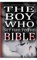 Boy Who Set Fire to the Bible