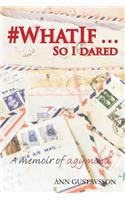 #WHATIF... So I Dared