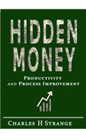Hidden Money - Productivity and Process Improvement