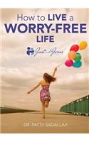 How to Live a Worry-Free Life