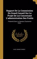 Rapport De La Commission Du Grand Conseil Sur Le Projet De Loi Concernant L'administration Des Forêts