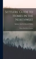 Settlers' Guide to Homes in the Northwest