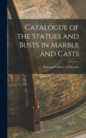 Catalogue of the Statues and Busts in Marble and Casts