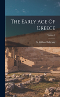 Early Age Of Greece; Volume 1