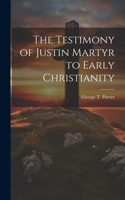 Testimony of Justin Martyr to Early Christianity