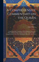 Comprehensive Commentary on the Qurán; Comprising Sale's Translation and Preliminary Discourse, With Additional Notes and Emendations; Together With a Complete Index to the Text, Preliminary Discourse, and Notes; Volume 1