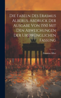 Fabeln des Erasmus Alberus. Abdruck der Ausgabe von 1550 mit den Abweichungen der ursprünglichen Fassung