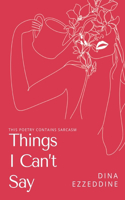 things I can't say