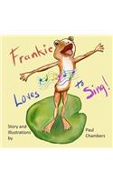 Frankie Loves to Sing!