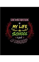 Snowboarding Is My Life School Is Just A Hobby: A 8x10 Inch Matte Softcover Paperback Notebook Journal With 120 Blank Lined Pages - Perfect for Athletes, Sports Fans, Coaches