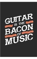 Guitar Is The Bacon Of Music