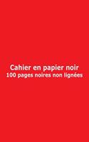 Cahier en papier noir - 100 pages non lignées: San rayures; 21.6 cm x 27.9 cm (8.5" x 11"); pour Notes, Journal, Carnet, Dessin, Croquis, Doodle, Écriture; Couverture Rouge
