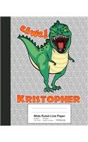 Wide Ruled Line Paper: KRISTOPHER Dinosaur Rawr T-Rex Notebook