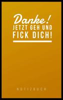 Danke, Jetzt Geh Und F*ck Dich!