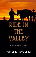 Ride In The Valley: A Western Story