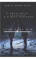 Tudo Para Mim: O Amor entre policiais é o mais perigoso