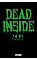 Dead Inside Notebook: Journal Gift ( 6 x 9 - 110 blank pages)