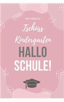 Notizbuch Tschüss Kindergarten Hallo Schule!