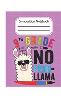 9th Grade No Prob Llama - Composition Notebook