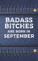 Badass Bitches Are Born In September