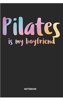 Pilates is my Boyfriend Notebook: Funny Pilates Notebook (6x9 inches) with Blank Pages ideal as a Meditation Journal. Perfect as a Book for journaling for all Pilates Reformer Enthus