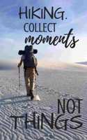 Hiking. Collect Moments Not Things