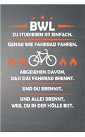 Bwl Zu Studieren Ist Einfach, Genau Wie Fahrrad Fahren. Abgesehen Davon, Dass Das Fahrrad Brennt. Und Du Brennst. Und Alles Brennt, Weil Du in Der Hölle Bist.