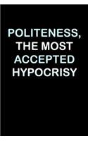 Politeness, The Most Accepted Hypocrisy: Bitchy Smartass Quotes - Funny Gag Gift for Work or Friends - Cornell Notebook For School or Office