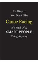 It's Okay If You Don't Like Canoe Racing It's Kind Of A Smart People Thing Anyway: Blank Lined Notebook Journal Gift Idea