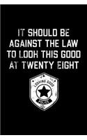 It Should Be Against The Law twenty eight: Funny 28th Birthday Gift Blank Lined Journal Notebook