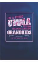 I'm A Proud Umma Of Some Freaking Awesome Grandkids ... Yes They Bought Thhis For Me.: Family life Grandma Mom love marriage friendship parenting wedding divorce Memory dating Journal Blank Lined Note Book Gift
