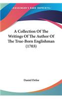 Collection Of The Writings Of The Author Of The True-Born Englishman (1703)