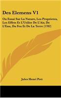 Des Elemens V1: Ou Essai Sur La Nature, Les Proprietes, Les Effets Et L'Utilite de L'Air, de L'Eau, Du Feu Et de La Terre (1782)