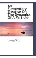 An Elementary Treatise on the Dynamics of a Particle