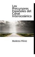 Los Precursores Espa Oles del Canal Interoce Nico