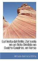 La Fiesta del Anillo: Zarzuela En Un Acto Dividido En Cuatro Cuadros, En Verso: Zarzuela En Un Acto Dividido En Cuatro Cuadros, En Verso