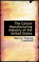 The Cotton Manufacturing Industry of the United States