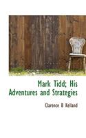 Mark Tidd; His Adventures and Strategies