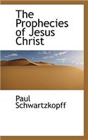 The Prophecies of Jesus Christ
