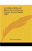 An Address Delivered Before The Civil Service Literary Society, Dublin (1867)