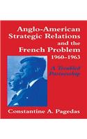 Anglo-American Strategic Relations and the French Problem, 1960-1963