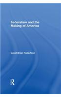 Federalism and the Making of America