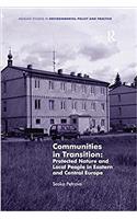Communities in Transition: Protected Nature and Local People in Eastern and Central Europe: (Ashgate Studies in Environmental Policy and Practice)