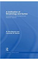 A Unification of Morphology and Syntax: Investigations into Romance and Albanian Dialects(Routledge Leading Linguists)
