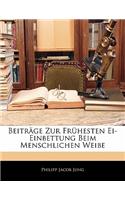 Beitrage Zur Fruhesten Ei-Einbettung Beim Menschlichen Weibe