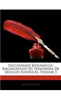 Diccionario Biogrfico-Bibliogrfico de Efemrides de Msicos Espaoles, Volume 3: (Spanish)