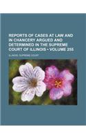 Reports of Cases at Law and in Chancery Argued and Determined in the Supreme Court of Illinois (Volume 255): (English)